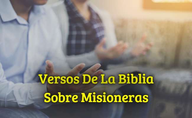 ▷▷ 25+Versículos de la biblia sobre misioneras † Pasajes Biblicos
